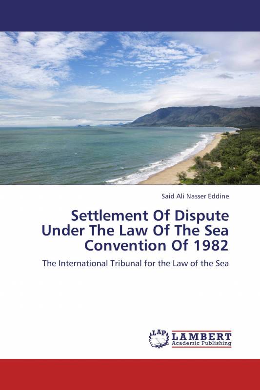 Settlement Of Dispute Under The Law Of The Sea Convention Of 1982
