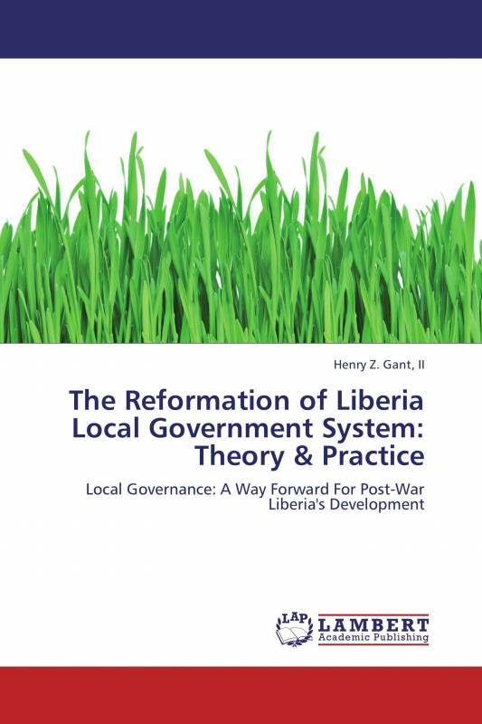 The Reformation of Liberia Local Government System: Theory & Practice