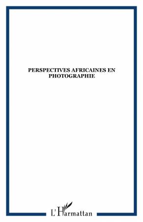 Perspectives africaines en photographie