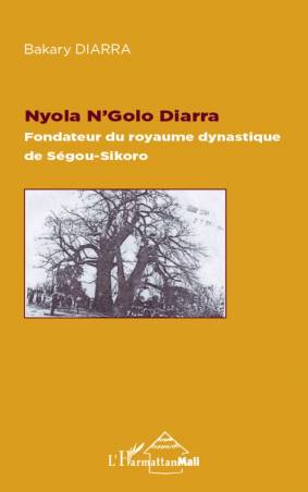 Nyola N'Golo Diarra Fondateur du royaume dynastique de Ségou-Sikoro