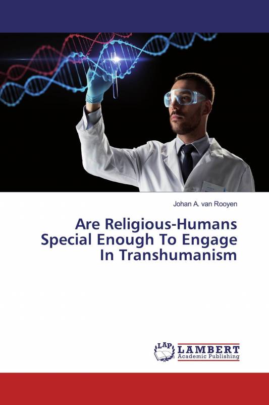 Are Religious-Humans Special Enough To Engage In Transhumanism