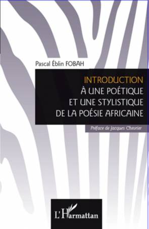 Introduction à une poétique et une stylistique de la poésie africaine