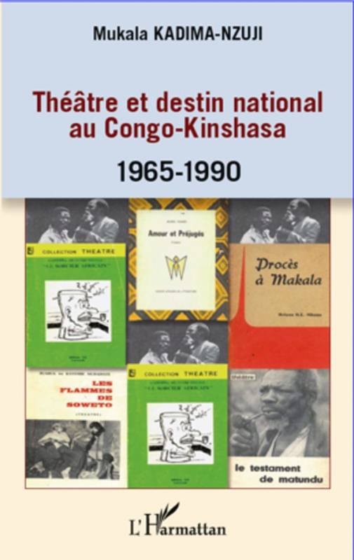 Théâtre et destin national au Congo-Kinshasa de Mukala Kadima-Nzuji