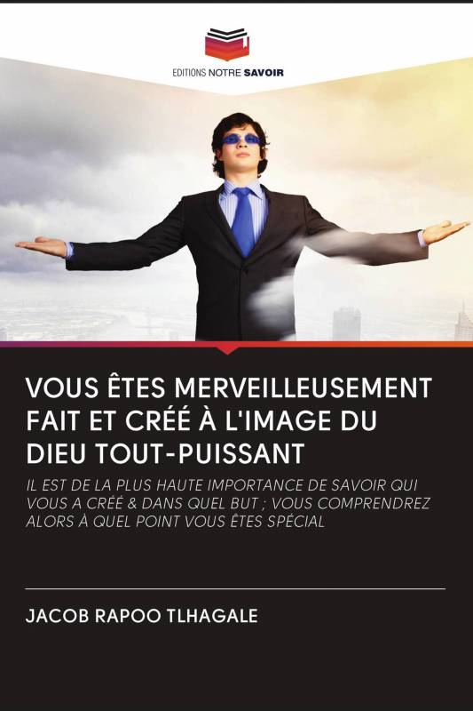 VOUS ÊTES MERVEILLEUSEMENT FAIT ET CRÉÉ À L'IMAGE DU DIEU TOUT-PUISSANT