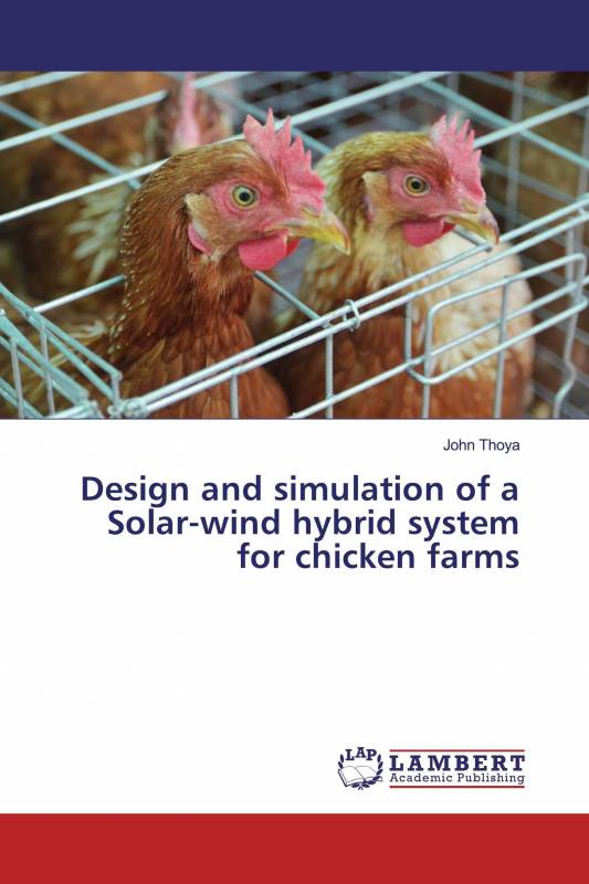 Design and simulation of a Solar-wind hybrid system for chicken farms