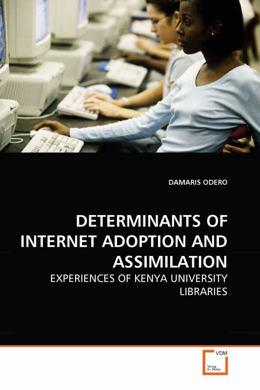 DETERMINANTS OF INTERNET ADOPTION AND ASSIMILATION