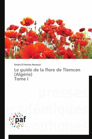 Le guide de la flore de Tlemcen (Algérie) Tome I