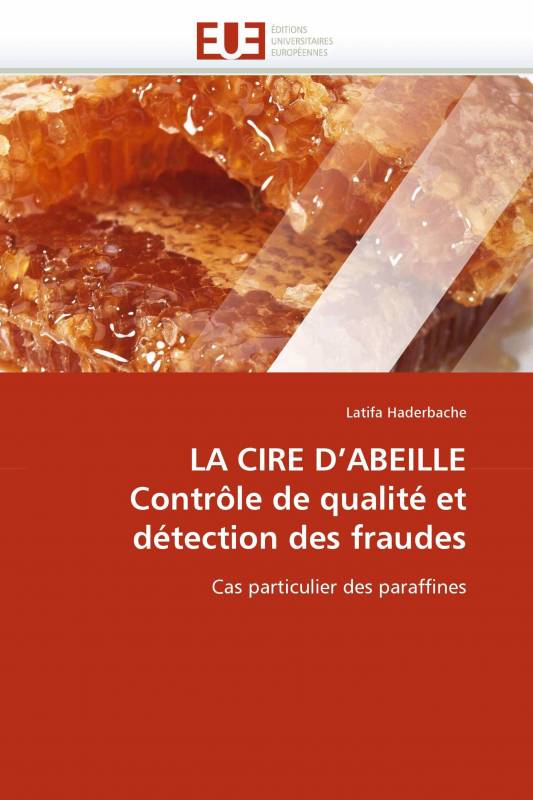 LA CIRE D'ABEILLE Contrôle de qualité et détection des fraudes