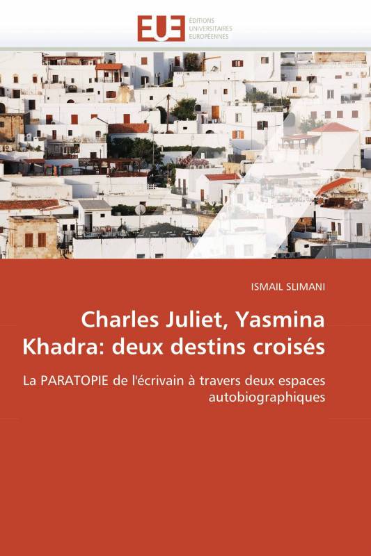 Charles Juliet, Yasmina Khadra: deux destins croisés