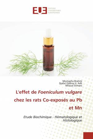 L&#039;effet de Foeniculum vulgare chez les rats Co-exposés au Pb et Mn