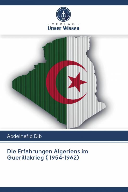 Die Erfahrungen Algeriens im Guerillakrieg ( 1954-1962)