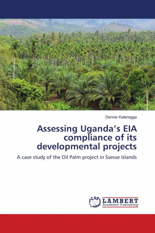Assessing Uganda’s EIA compliance of its developmental projects