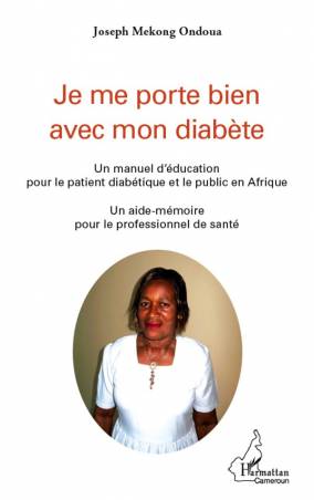 Je me porte bien avec mon diabète. Un manuel d'éducation pour le patient diabétique et le public en Afrique de Joseph Mekong Ond