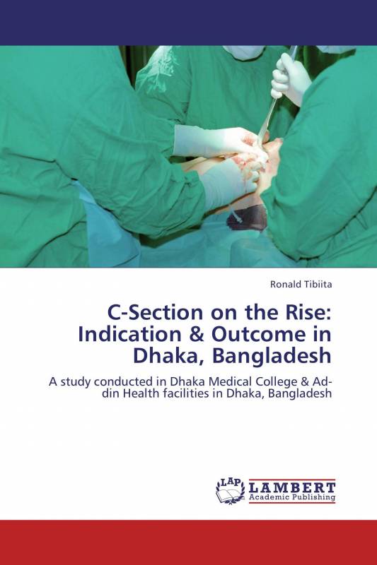 C-Section on the Rise: Indication & Outcome in Dhaka, Bangladesh