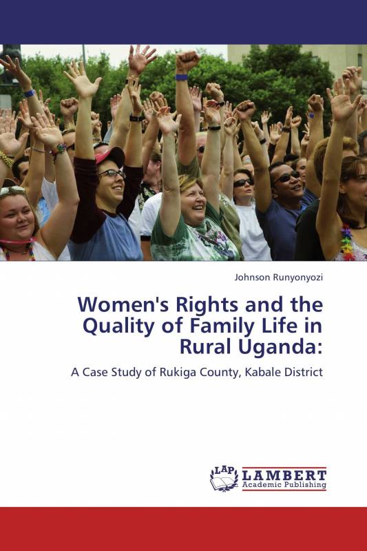 Women's Rights and the Quality of Family Life in Rural Uganda: