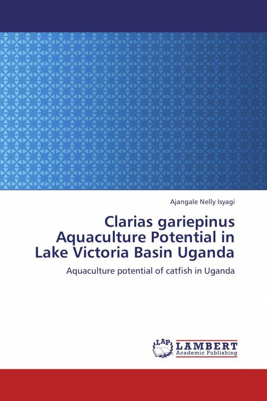 Clarias gariepinus Aquaculture Potential in Lake Victoria Basin Uganda