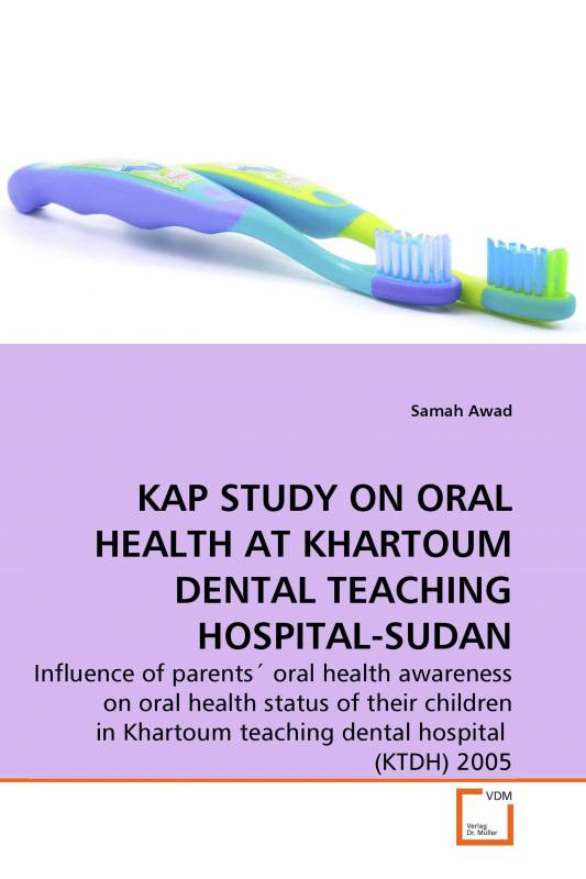 KAP STUDY ON ORAL HEALTH AT KHARTOUM DENTAL TEACHING HOSPITAL-SUDAN