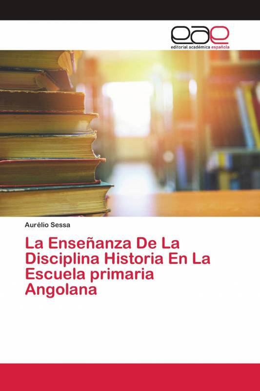 La Enseñanza De La Disciplina Historia En La Escuela primaria Angolana