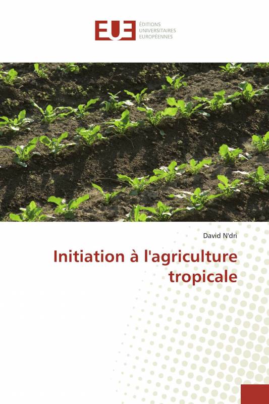 Initiation à l'agriculture tropicale
