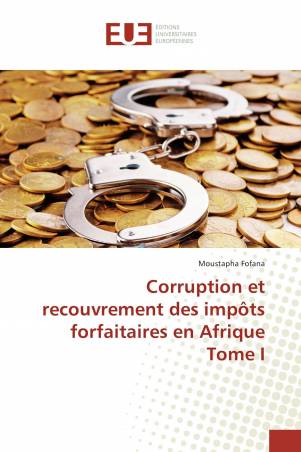 Corruption et recouvrement des impôts forfaitaires en Afrique Tome I