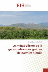 Le métabolisme de la germination des graines de palmier à huile