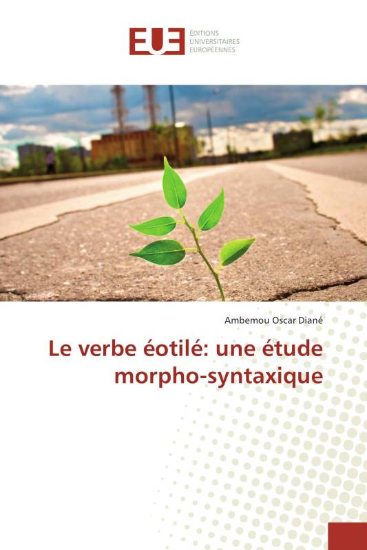 Le verbe éotilé: une étude morpho-syntaxique