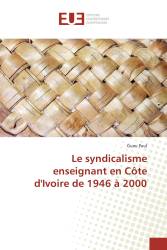 Le syndicalisme enseignant en Côte d'Ivoire de 1946 à 2000