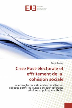 Crise Post-électorale et effritement de la cohésion sociale