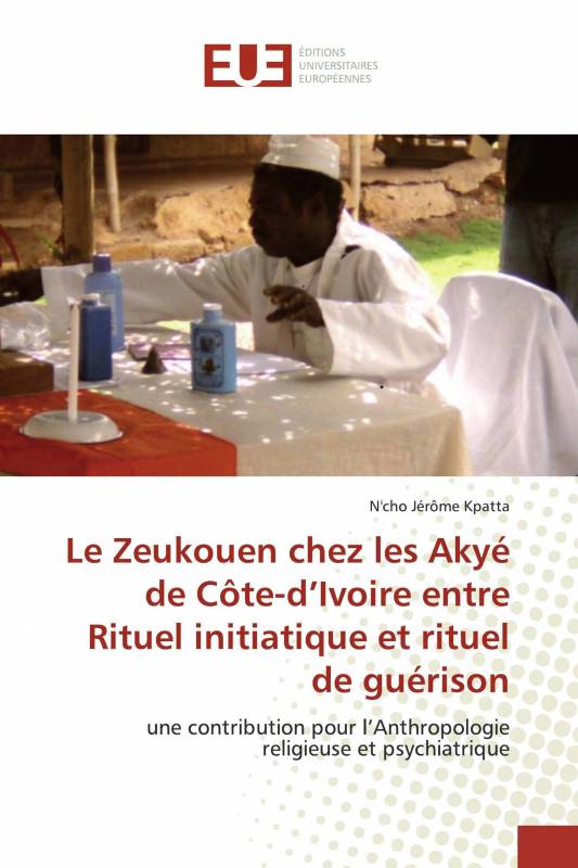 Le Zeukouen chez les Akyé de Côte-d’Ivoire entre Rituel initiatique et rituel de guérison
