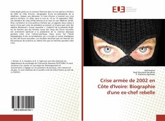 Crise armée de 2002 en Côte d'Ivoire: Biographie d'une ex-chef rebelle