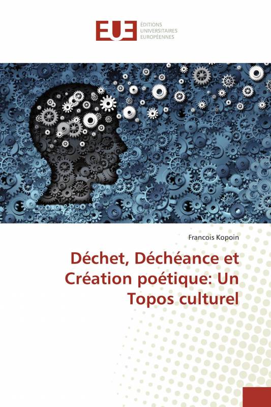 Déchet, Déchéance et Création poétique: Un Topos culturel