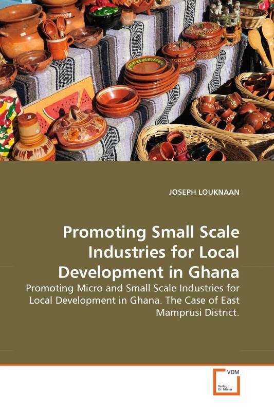 Promoting Small Scale Industries for Local Development in Ghana