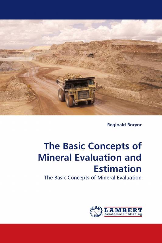 The Basic Concepts of Mineral Evaluation and Estimation