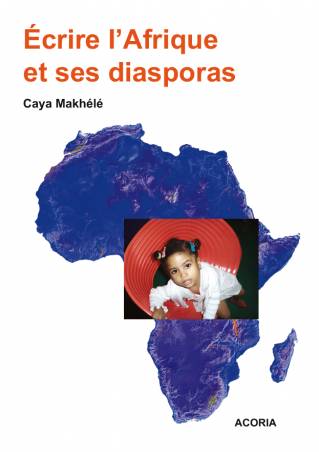Ecrire l&#039;Afrique et ses diasporas