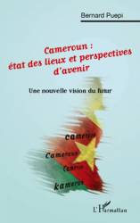Cameroun: état des lieux et perspectives d'avenir de Bernard Puepi