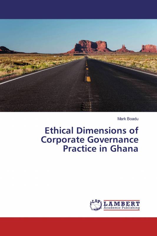 Ethical Dimensions of Corporate Governance Practice in Ghana