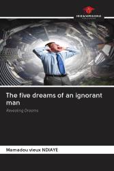 The five dreams of an ignorant man