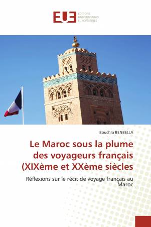 Le Maroc sous la plume des voyageurs français (XIXème et XXème siècles