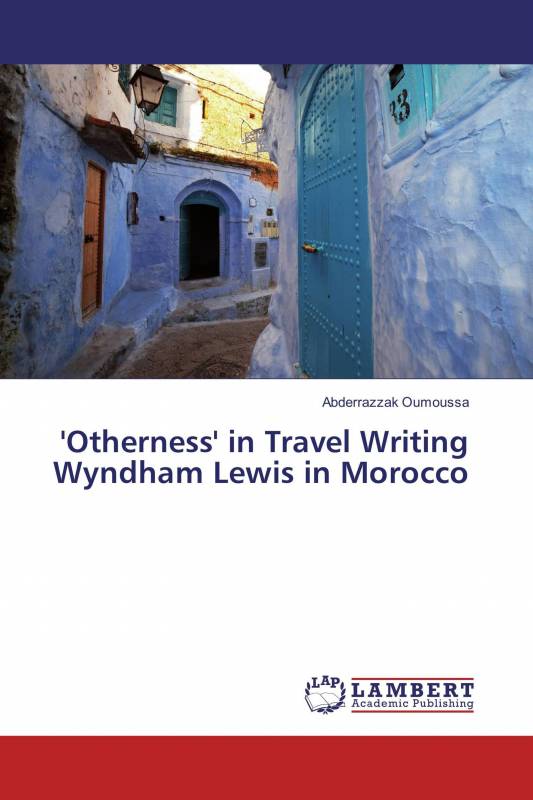 'Otherness' in Travel Writing Wyndham Lewis in Morocco