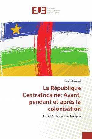 La République Centrafricaine: Avant, pendant et après la colonisation