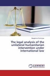 The legal analysis of the unilateral humanitarian intervention under international law
