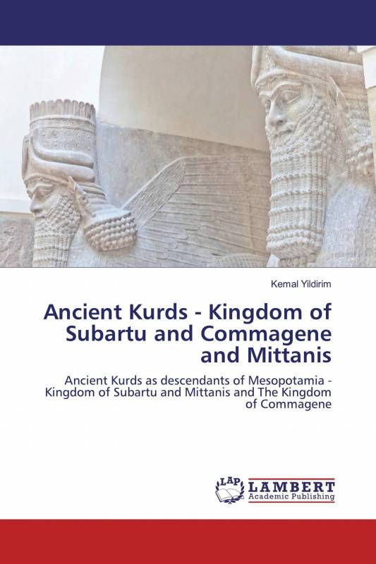 Ancient Kurds - Kingdom of Subartu and Commagene and Mittanis