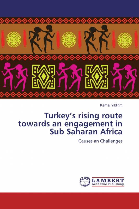 Turkey’s rising route towards an engagement in Sub Saharan Africa