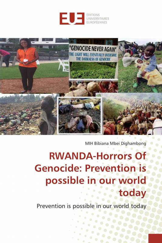 RWANDA-Horrors Of Genocide: Prevention is possible in our world today
