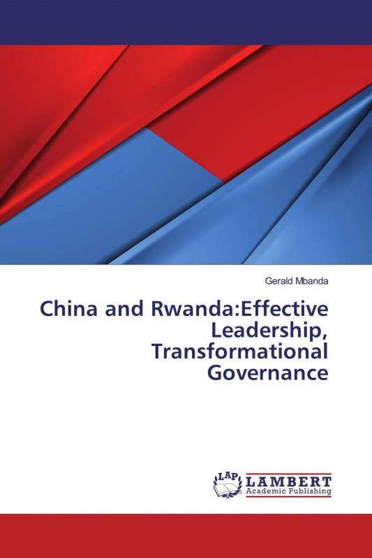 China and Rwanda:Effective Leadership, Transformational Governance