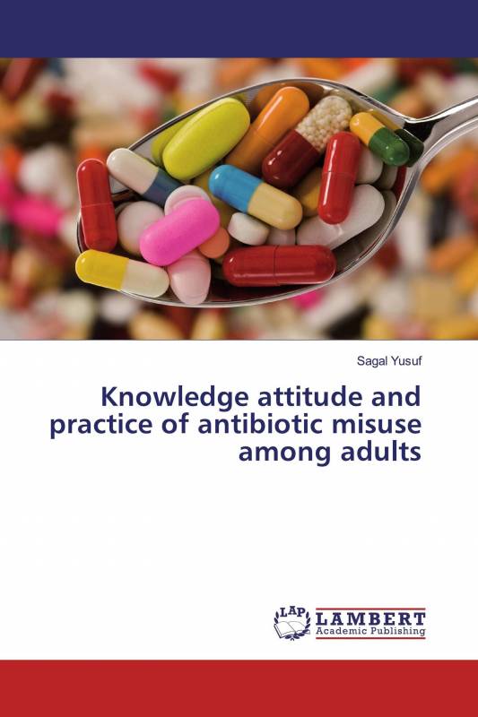 Knowledge attitude and practice of antibiotic misuse among adults
