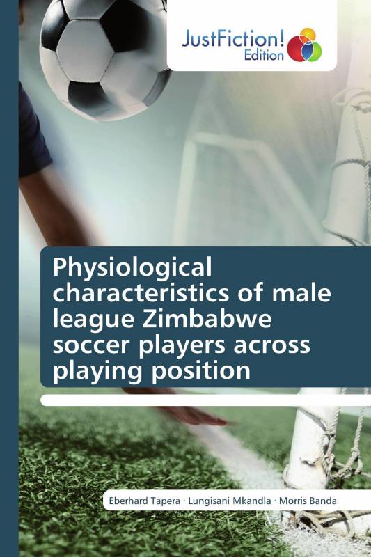 Physiological characteristics of male league Zimbabwe soccer players across playing position