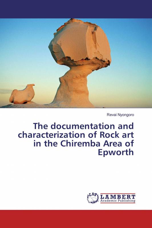 The documentation and characterization of Rock art in the Chiremba Area of Epworth