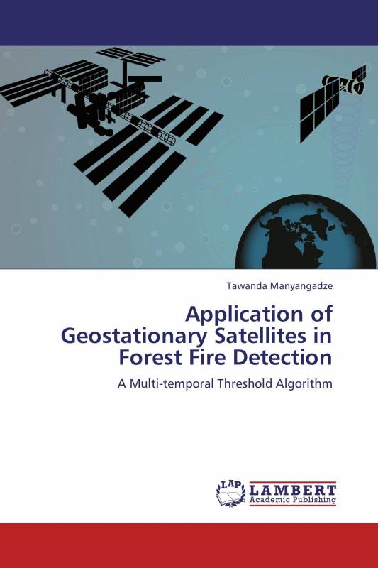 Application of Geostationary Satellites in Forest Fire Detection