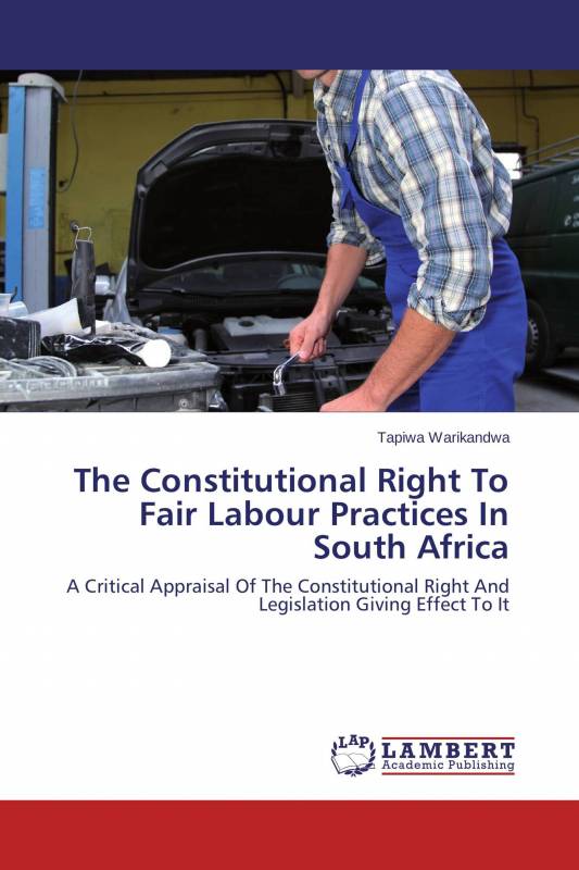 The Constitutional Right To Fair Labour Practices In South Africa